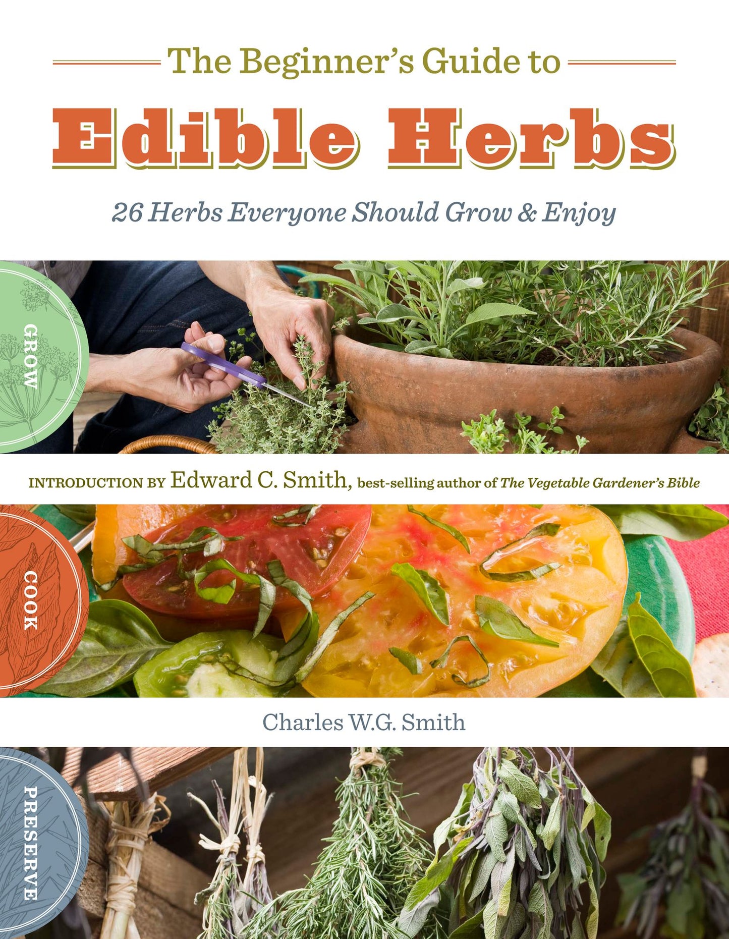 The Beginner's Guide to Edible Herbs: 26 Herbs Everyone Should Grow and Enjoy