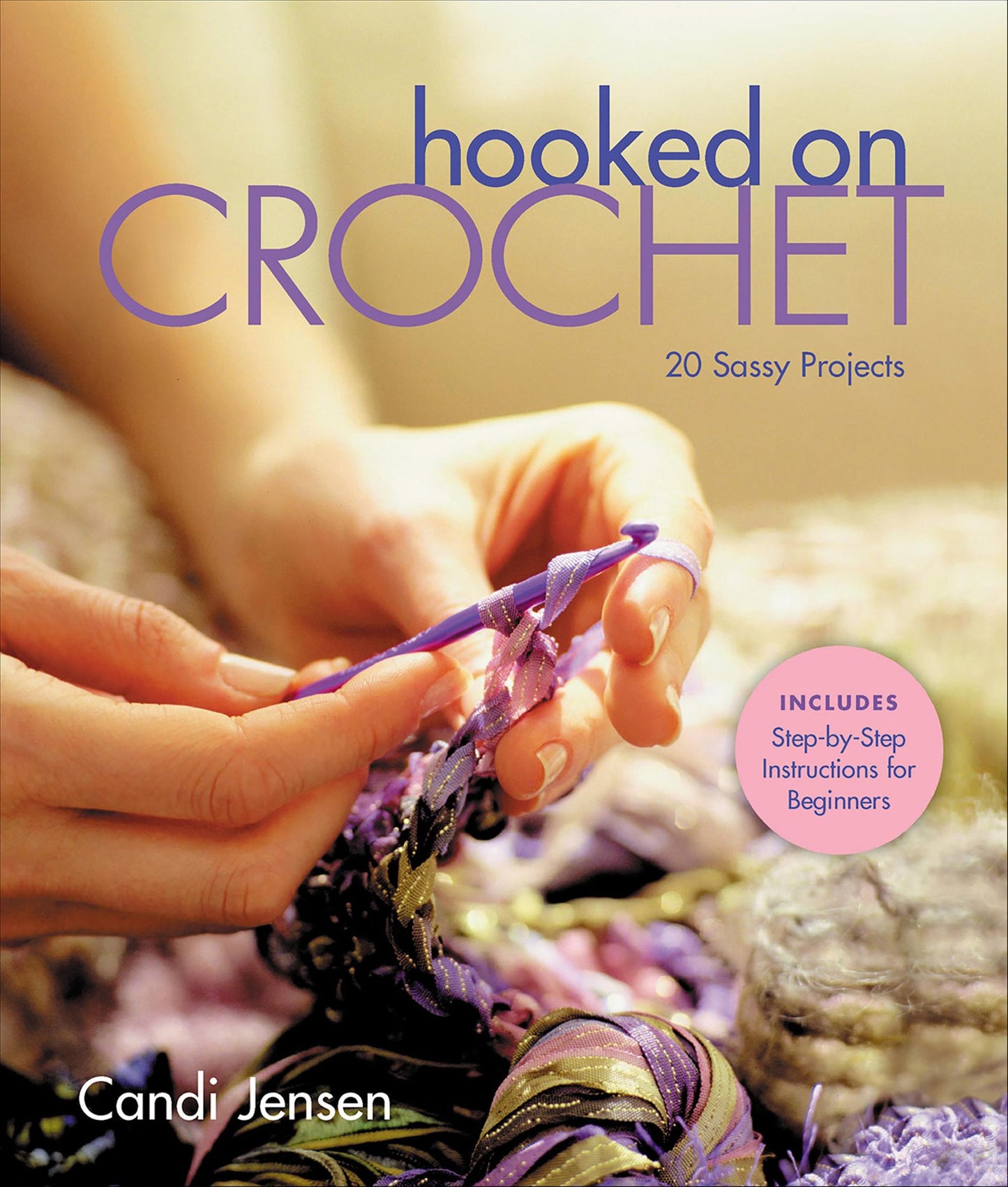 Hooked on Crochet: 20 Sassy Projects