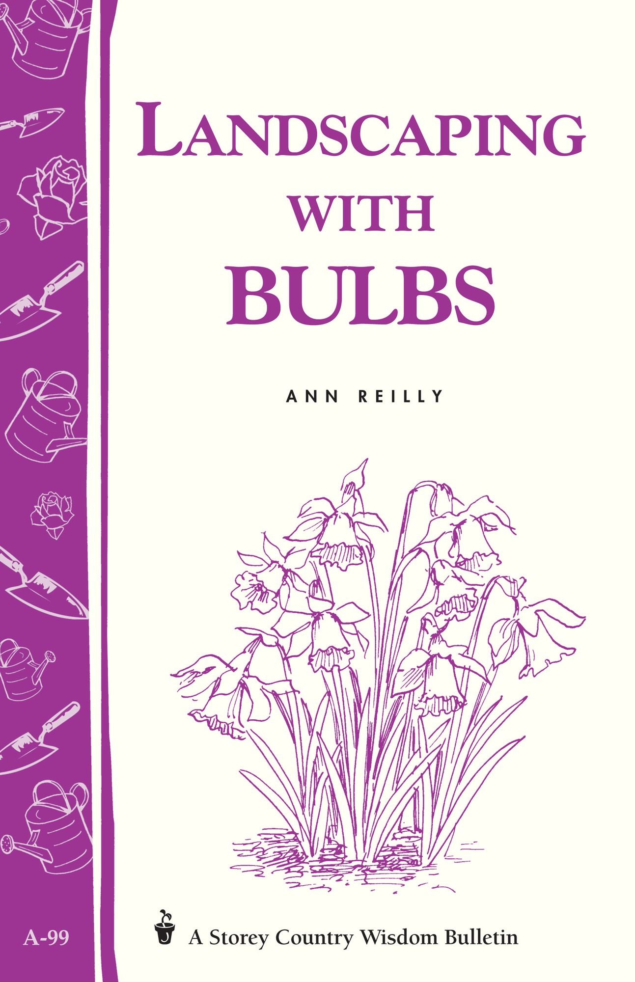 Landscaping with Bulbs: Storey's Country Wisdom Bulletin A-99