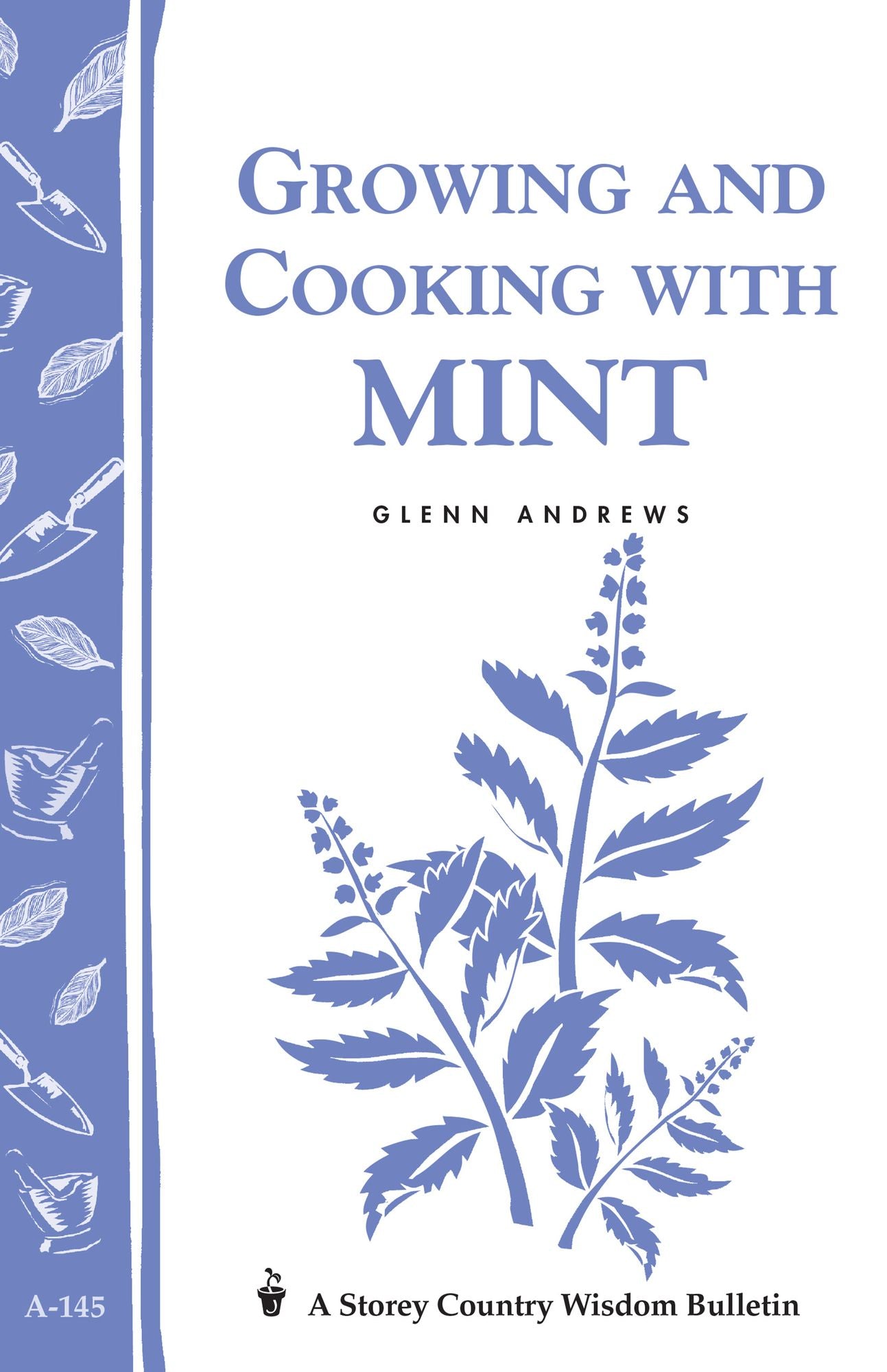 Growing and Cooking with Mint: Storey's Country Wisdom Bulletin A-145