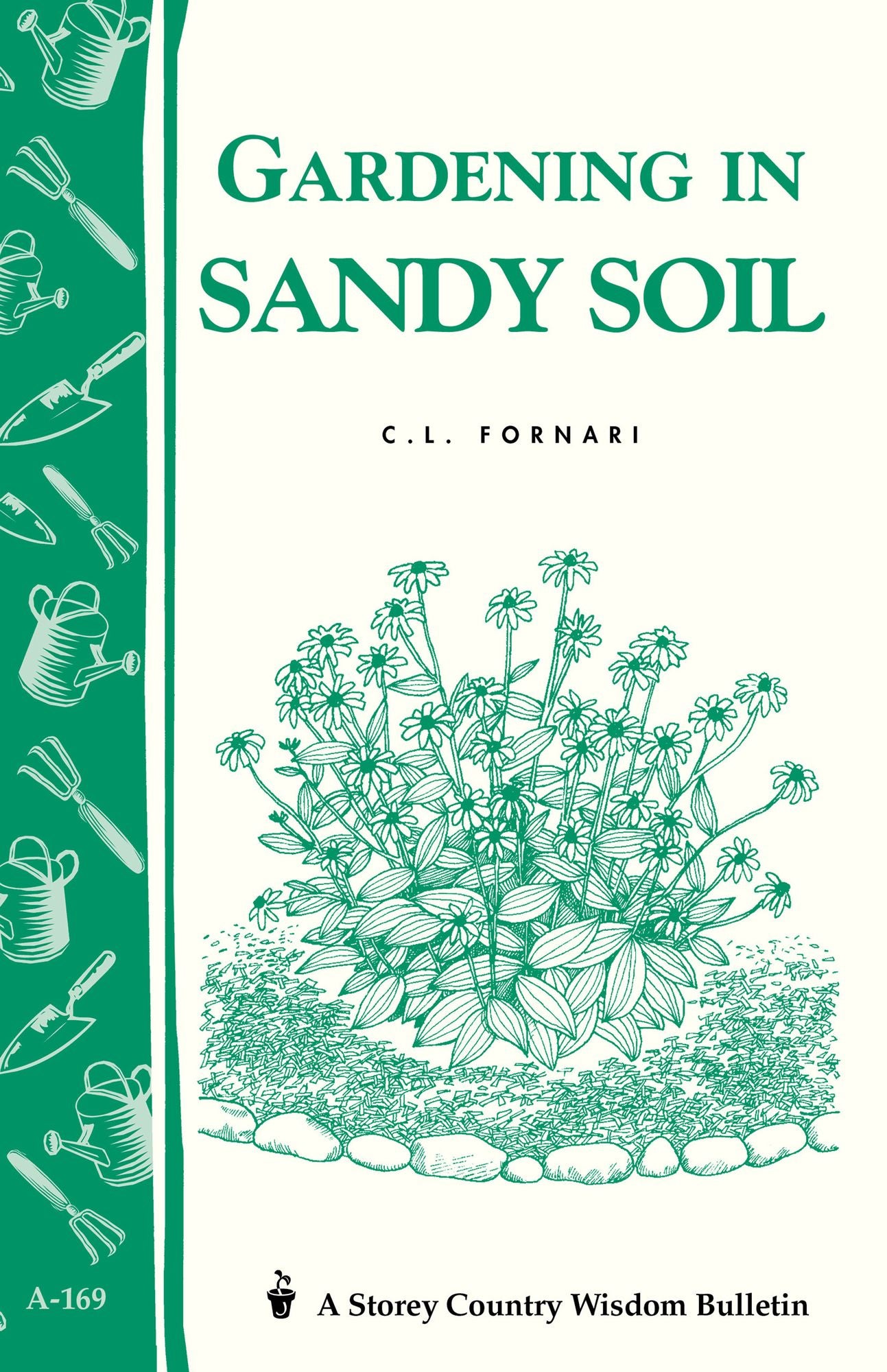 Gardening in Sandy Soil: Storey's Country Wisdom Bulletin A-169