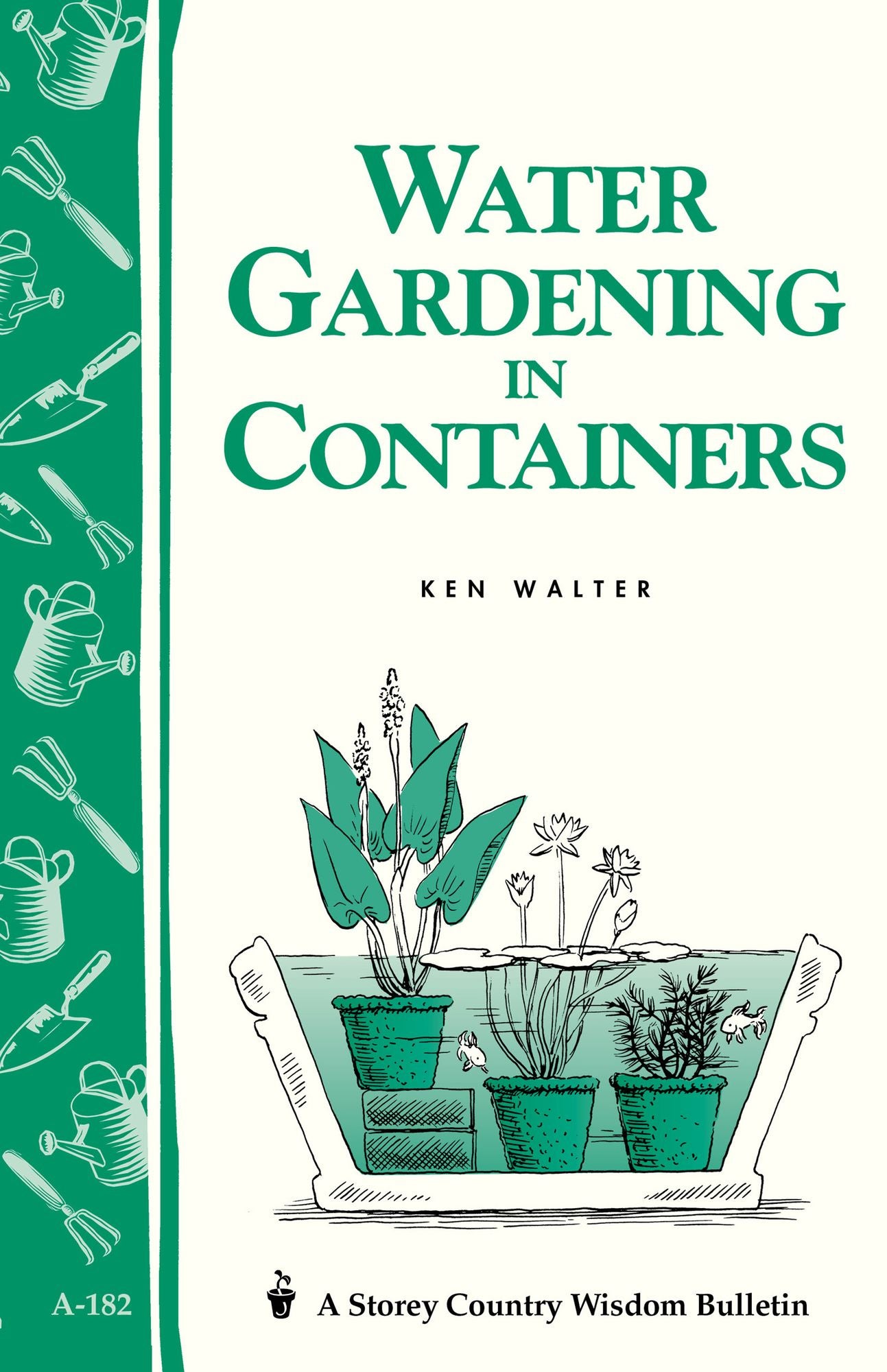 Water Gardening in Containers: Storey's Country Wisdom Bulletin A-182