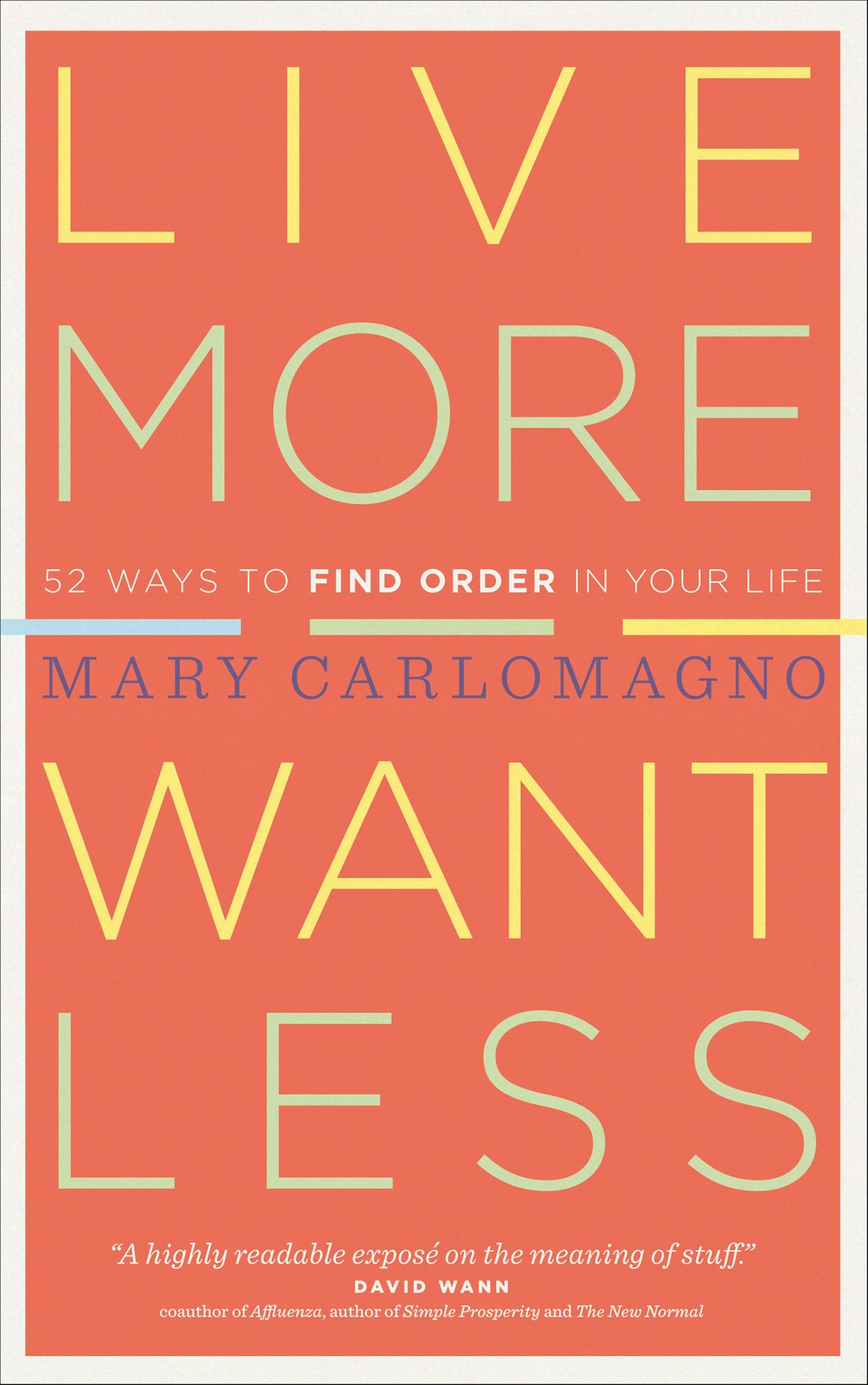 Live More, Want Less: 52 Ways to Find Order in Your Life