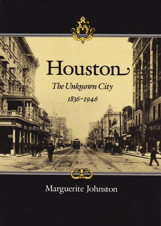 Houston: The Unknown City, 1836-1946