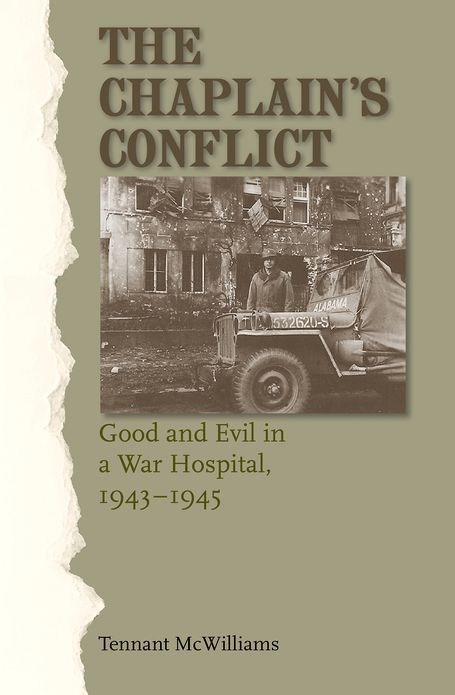 The Chaplain's Conflict: Good and Evil in a War Hospital, 1943-1945