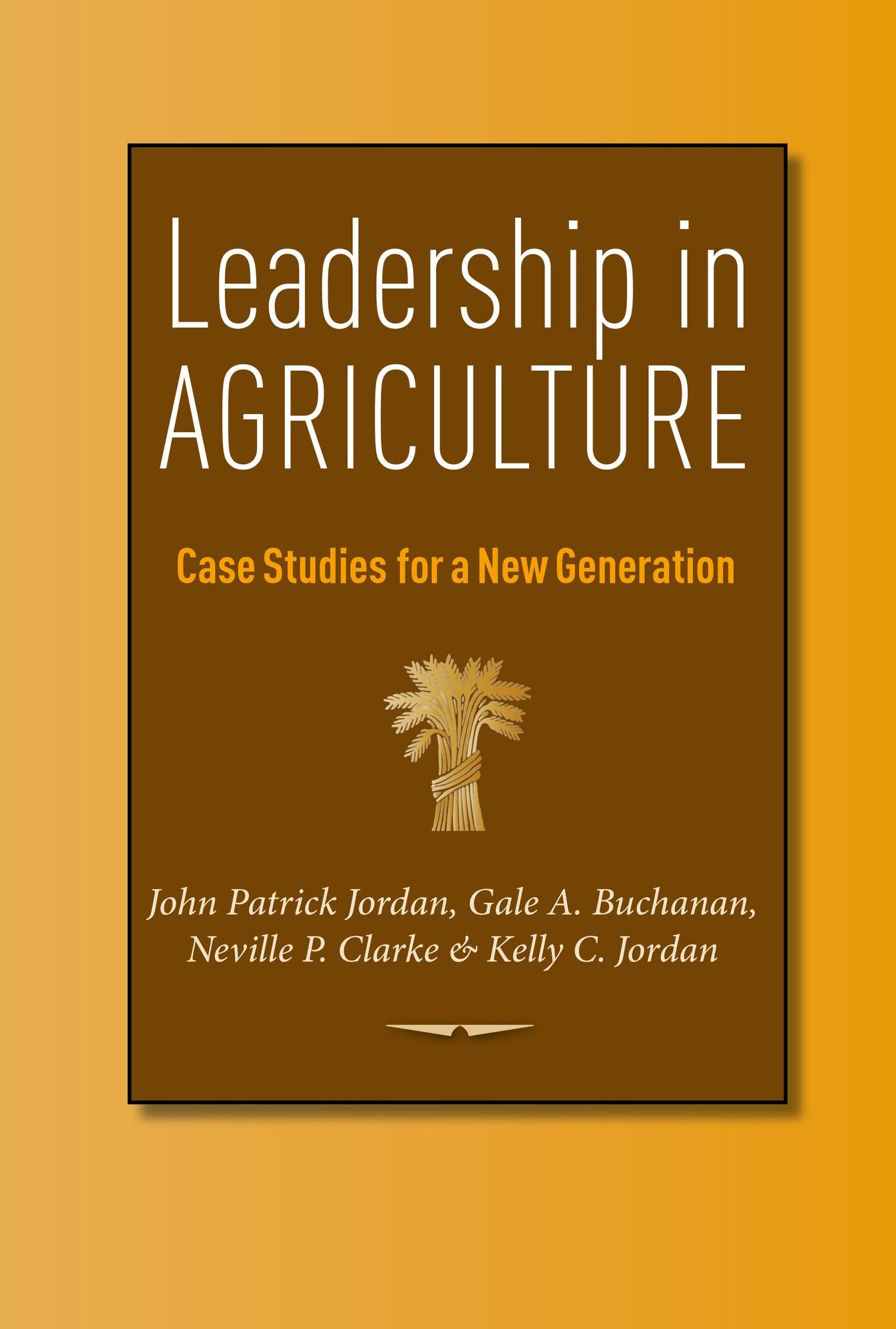 Leadership in Agriculture: Case Studies for a New Generation