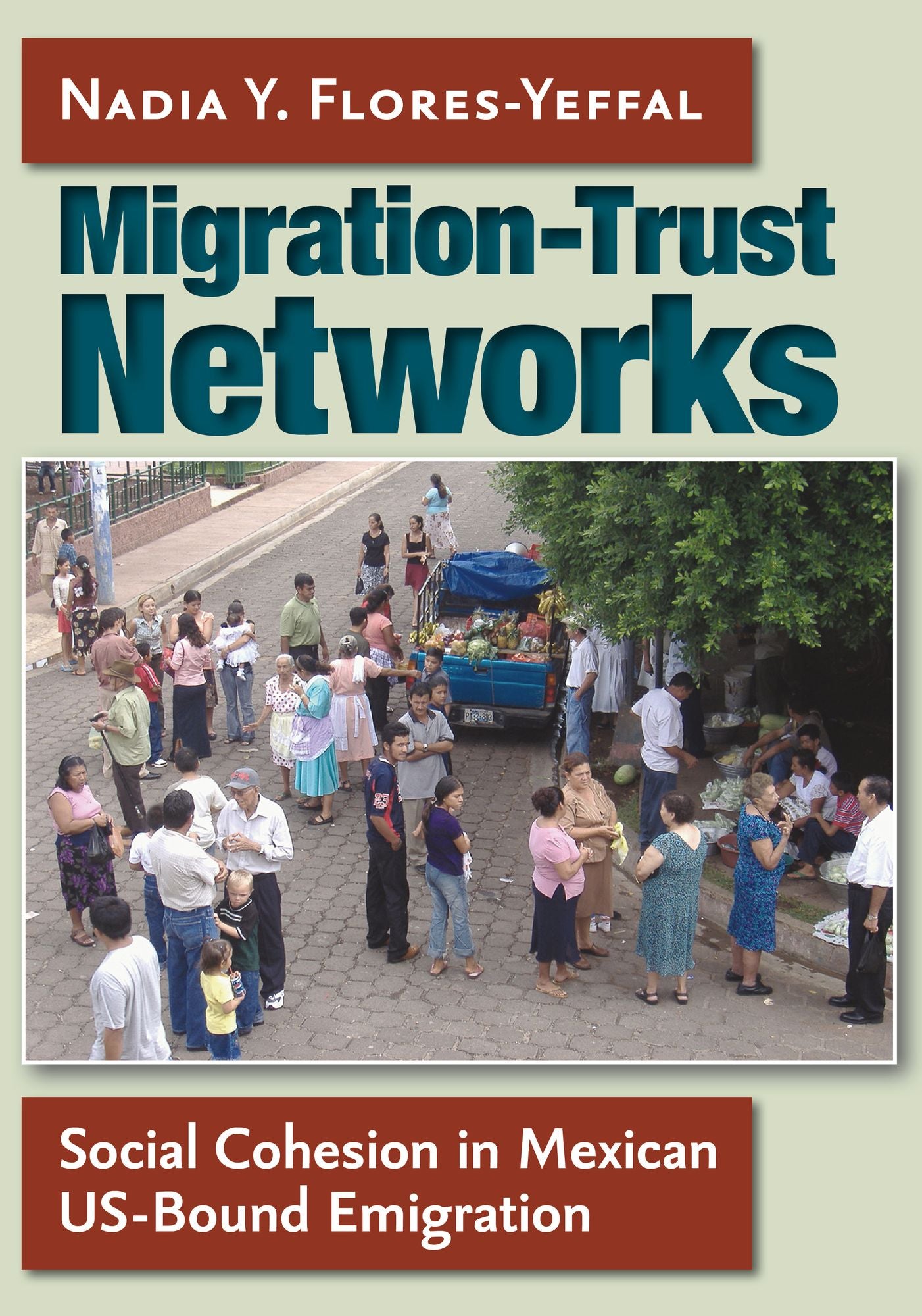 Migration-Trust Networks: Social Cohesion in Mexican US-Bound Emigration