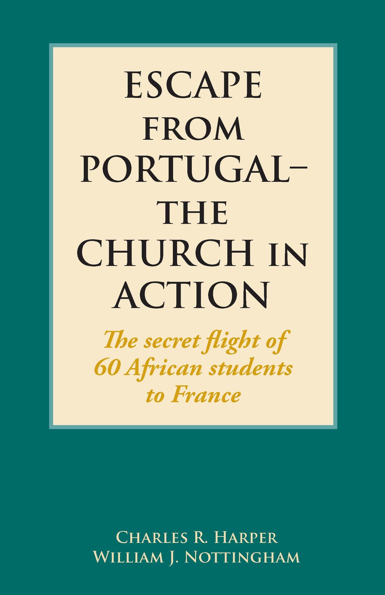 Escape from Portugal-the Church in Action: The secret flight of 60 African students to France
