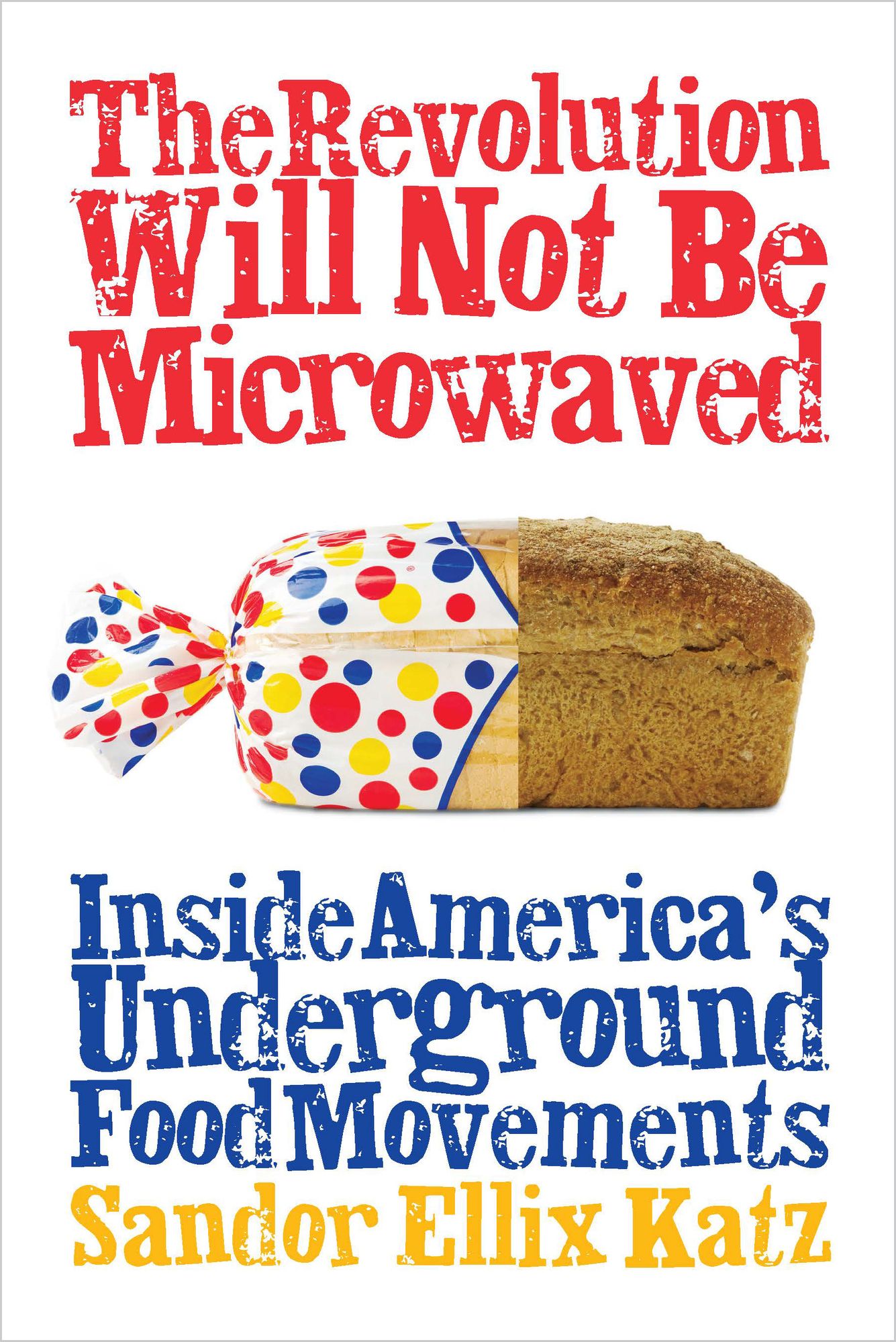 The Revolution Will Not Be Microwaved: Inside America's Underground Food Movements