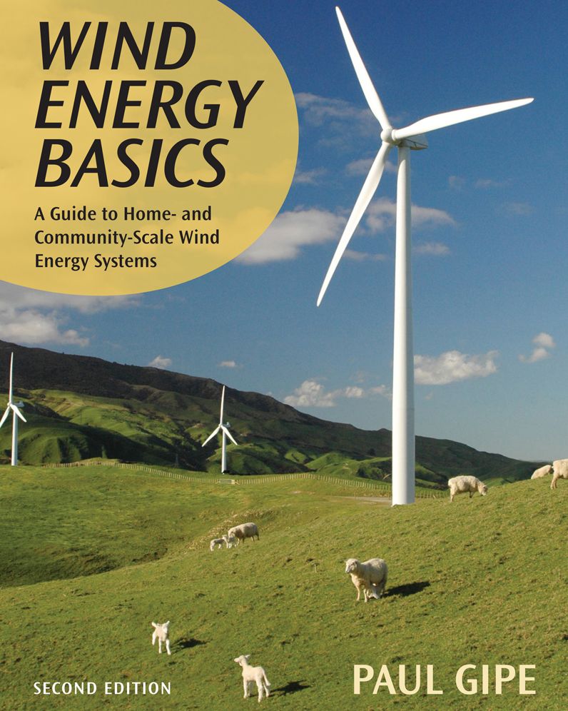 Wind Energy Basics, Second Edition: A Guide to Home- and Community-Scale Wind-Energy Systems