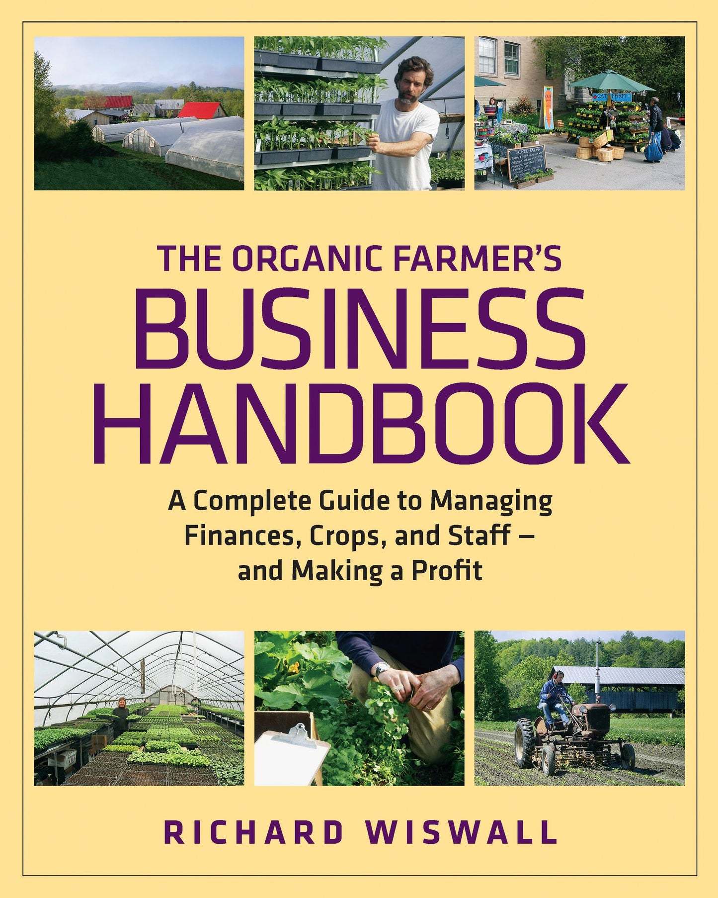 The Organic Farmer's Business Handbook: A Complete Guide to Managing Finances, Crops, and Staff-And Making a Profit