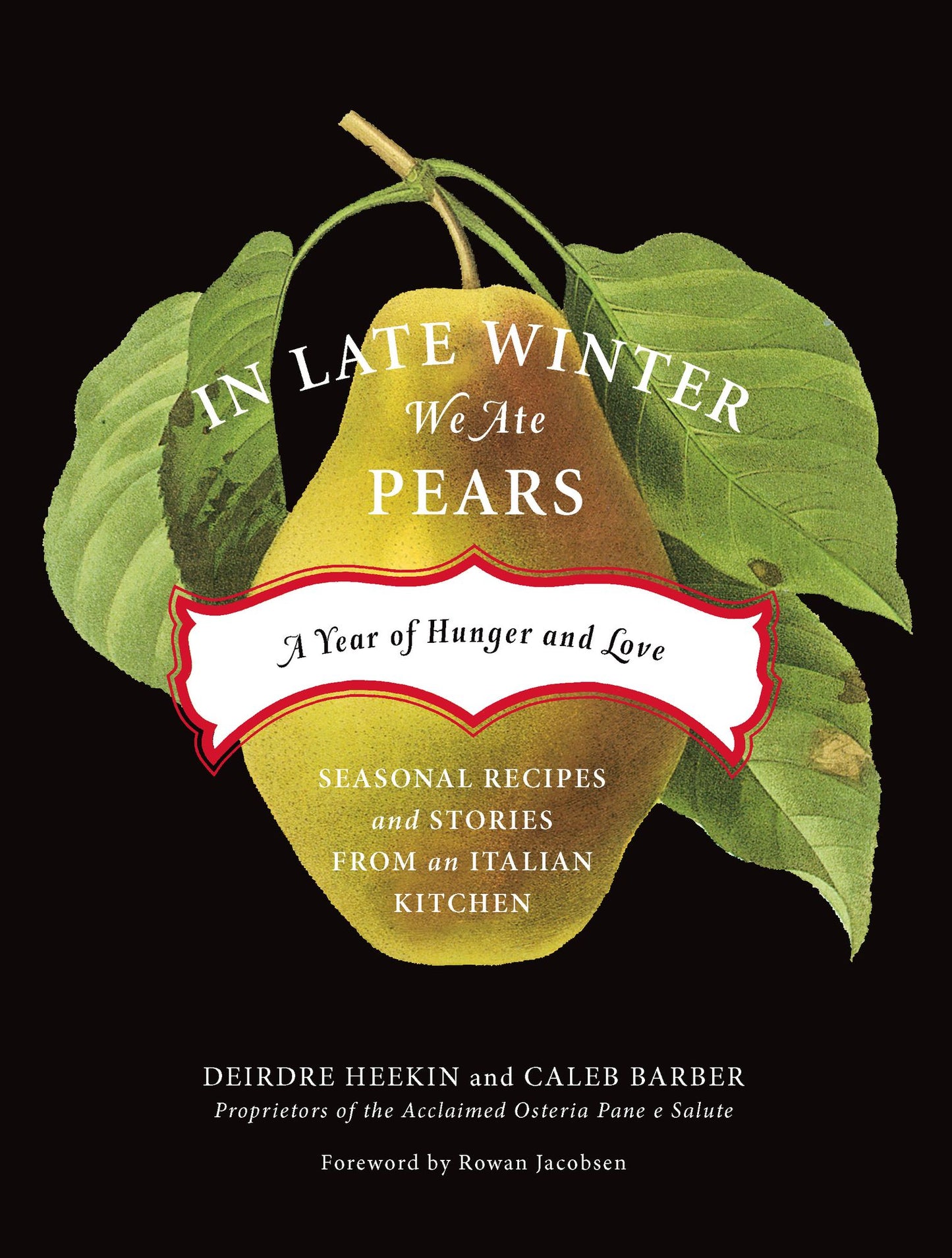 In Late Winter We Ate Pears: A Year of Hunger and Love