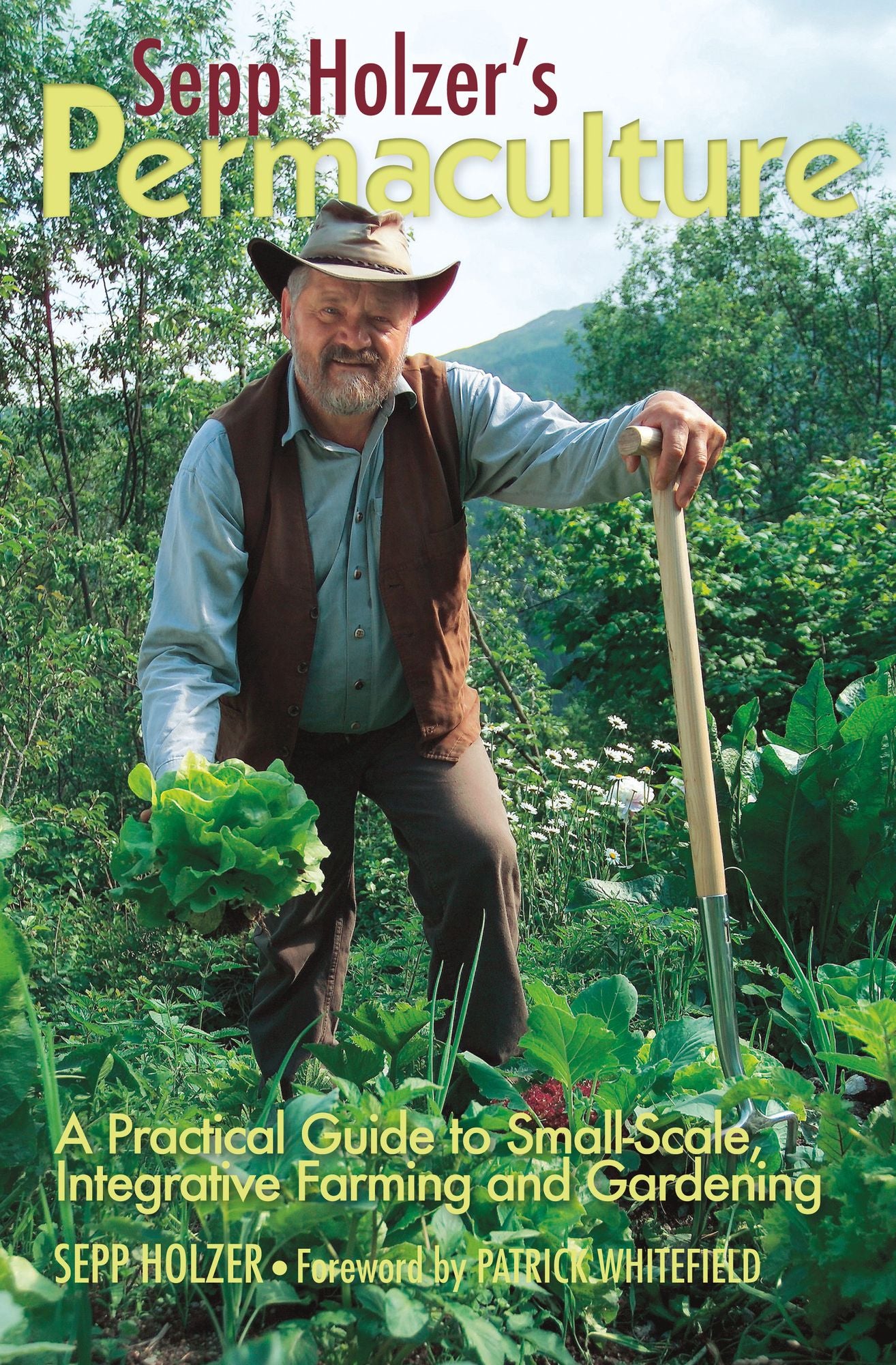 Sepp Holzer's Permaculture: A Practical Guide to Small-Scale, Integrative Farming and Gardening