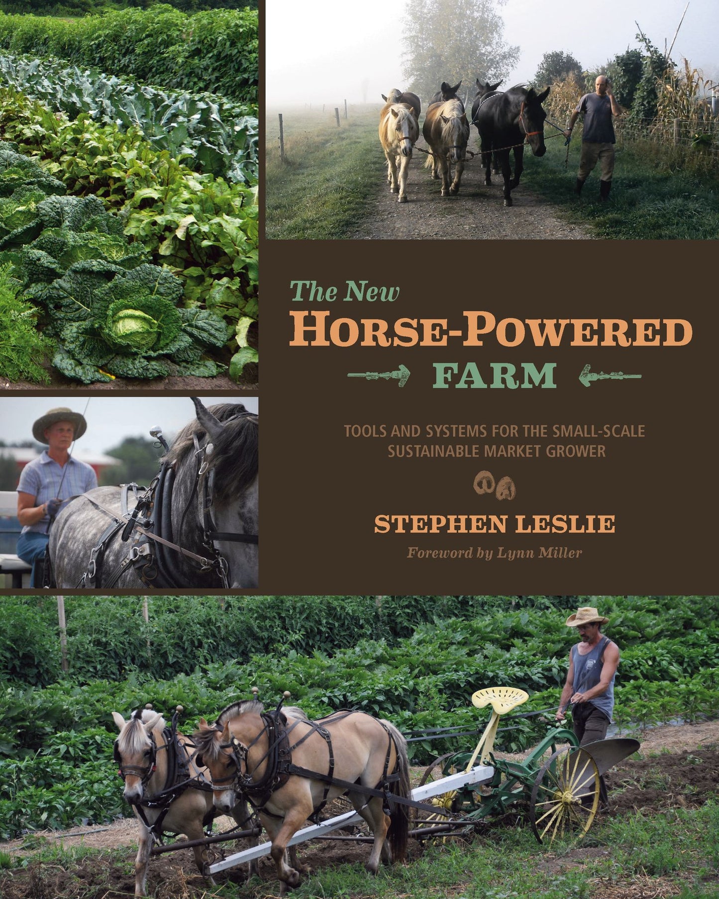 The New Horse-Powered Farm: Tools and Systems for the Small-Scale, Sustainable Market Grower