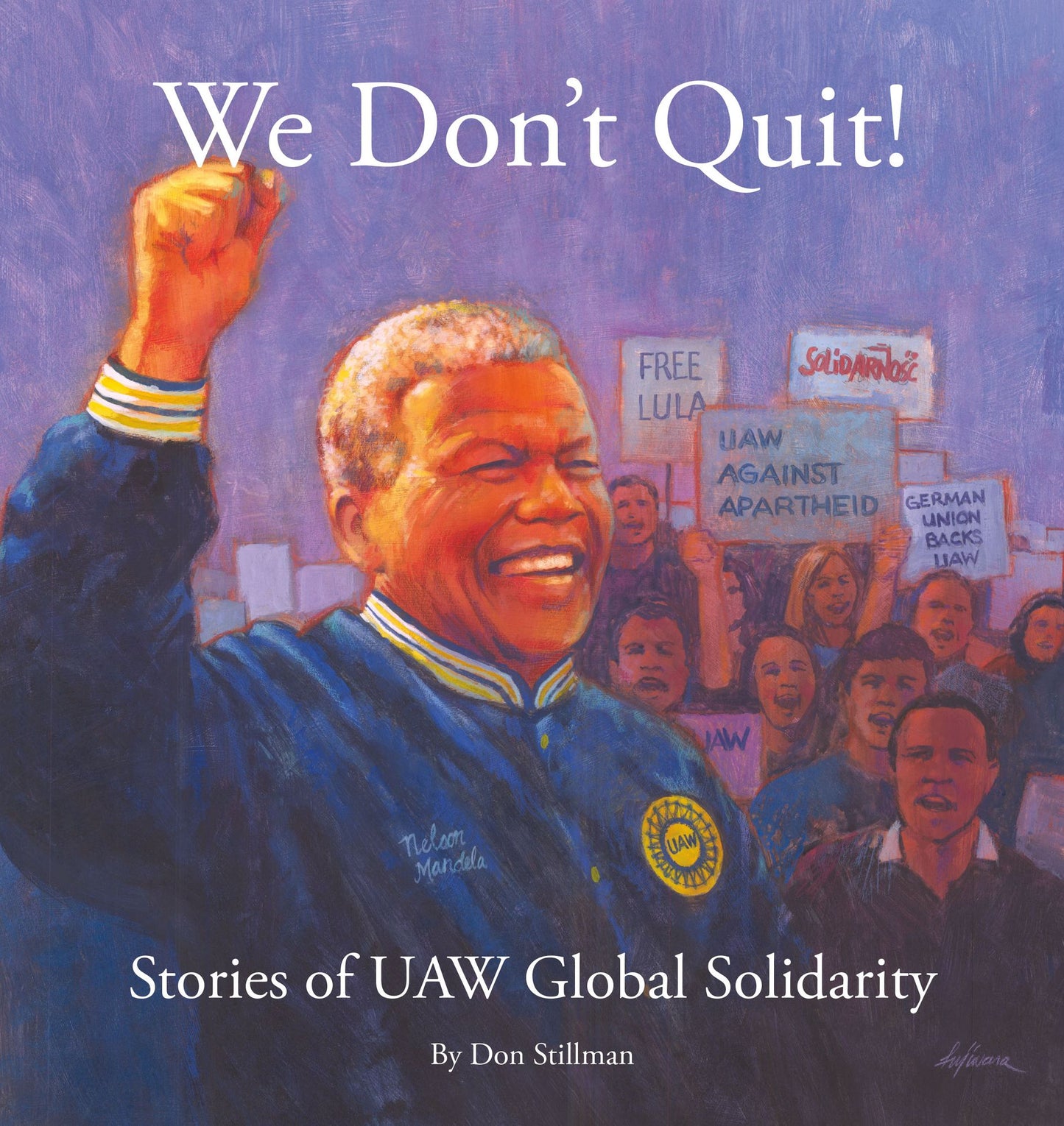 We Don't Quit!: Stories of UAW Global Solidarity