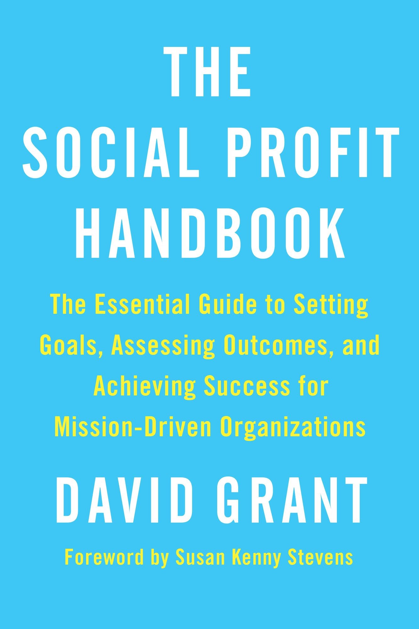 The Social Profit Handbook: The Essential Guide to Setting Goals, Assessing Outcomes, and Achieving Success for Mission-Driven Organizations