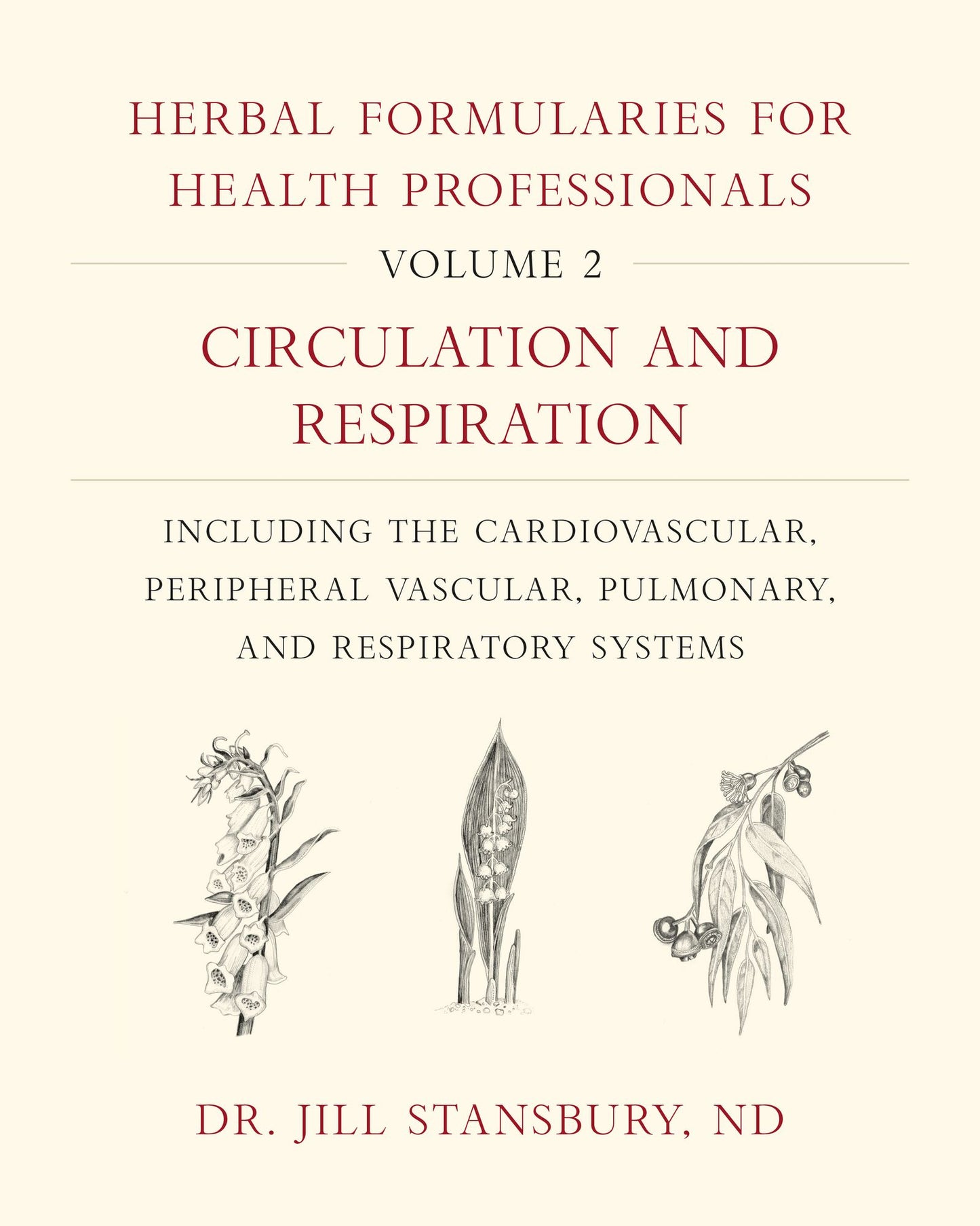 Herbal Formularies for Health Professionals, Volume 2: Circulation and Respiration, Including the Cardiovascular, Peripheral Vascular, Pulmonary, and Respiratory Systems