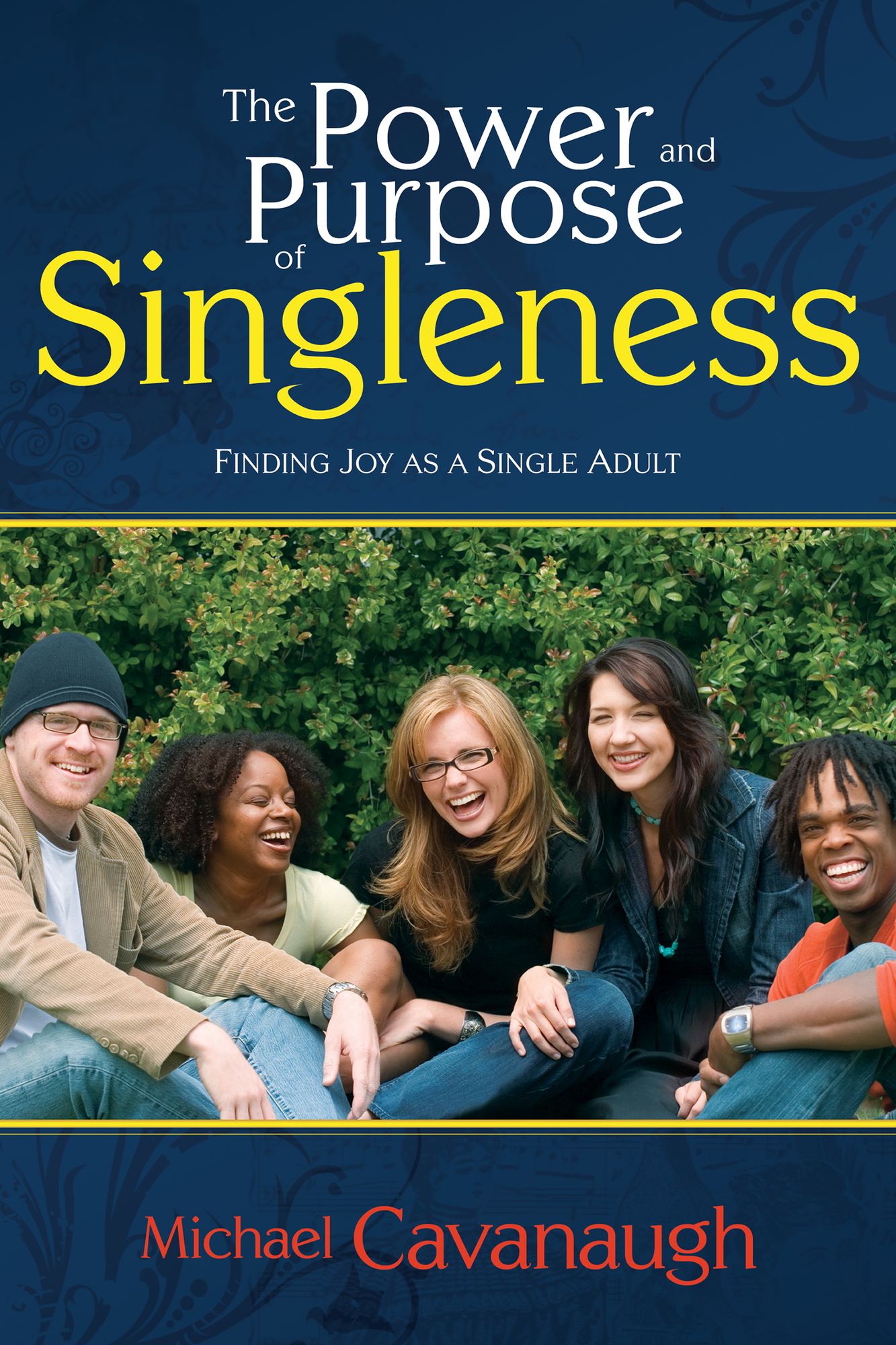 Power and Purpose of Singleness: Finding Fulfillment as a Single Adult