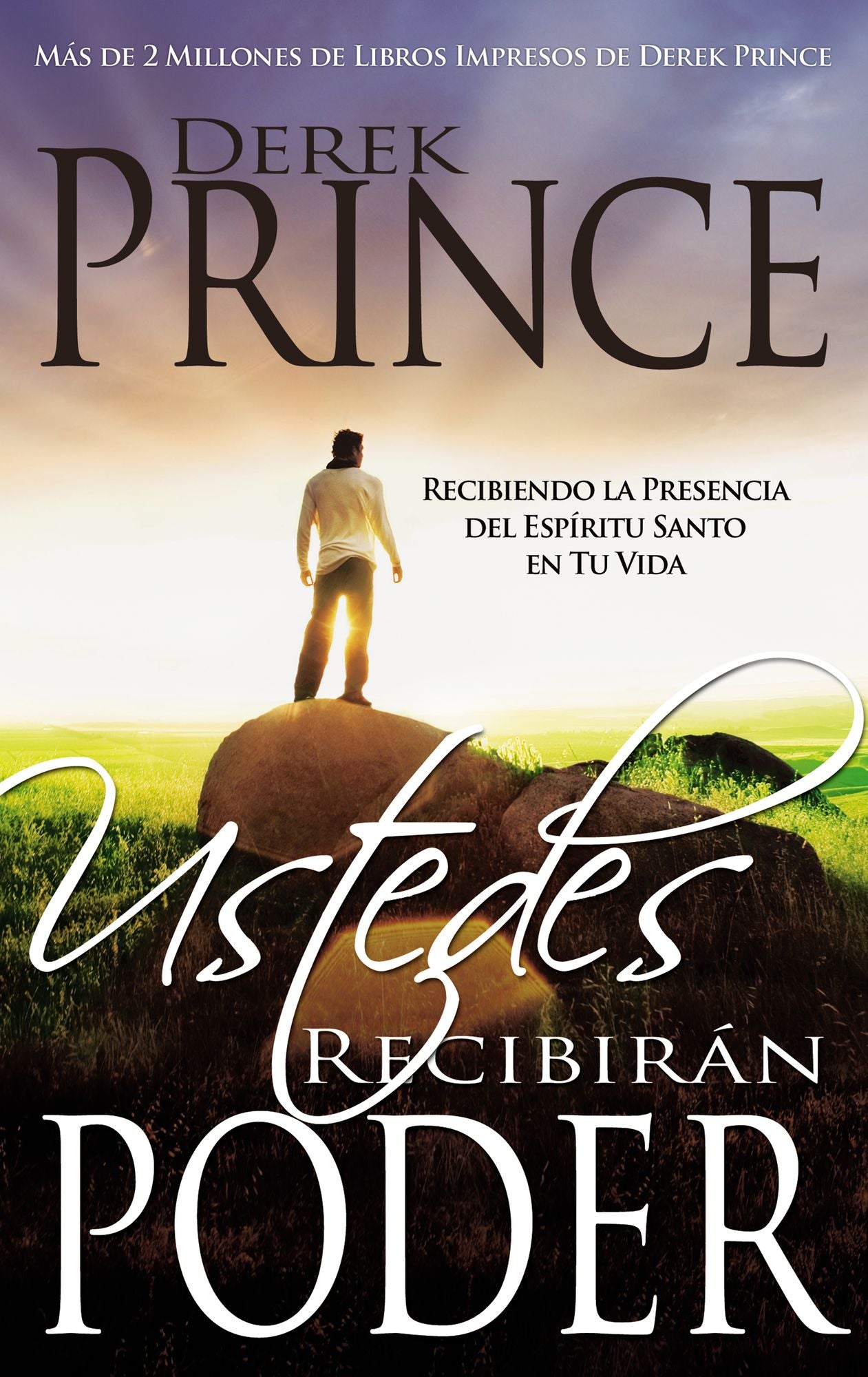 Ustedes Recibiran Poder: Recibiendo la Presencia del Espiritu Santo en Tu Vida = You Shall Receive the Power
