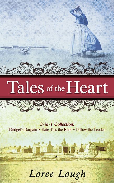 Tales of the Heart (3-in-1 Collection): Bridget's Bargain, Kate Ties the Knot, Follow the Leader