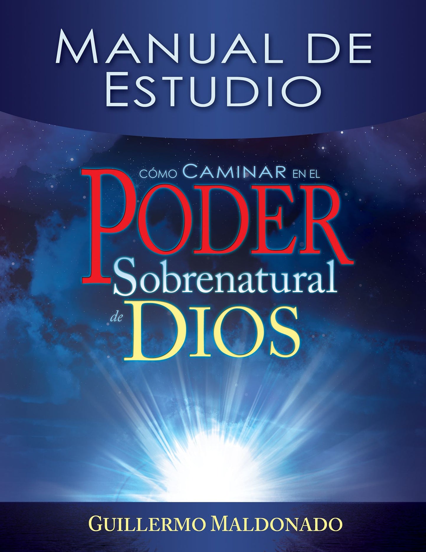 Como Caminar en el Poder Sobrenatural de Dios: Manual de Estudio = How to Walk in the Supernatural Power of God