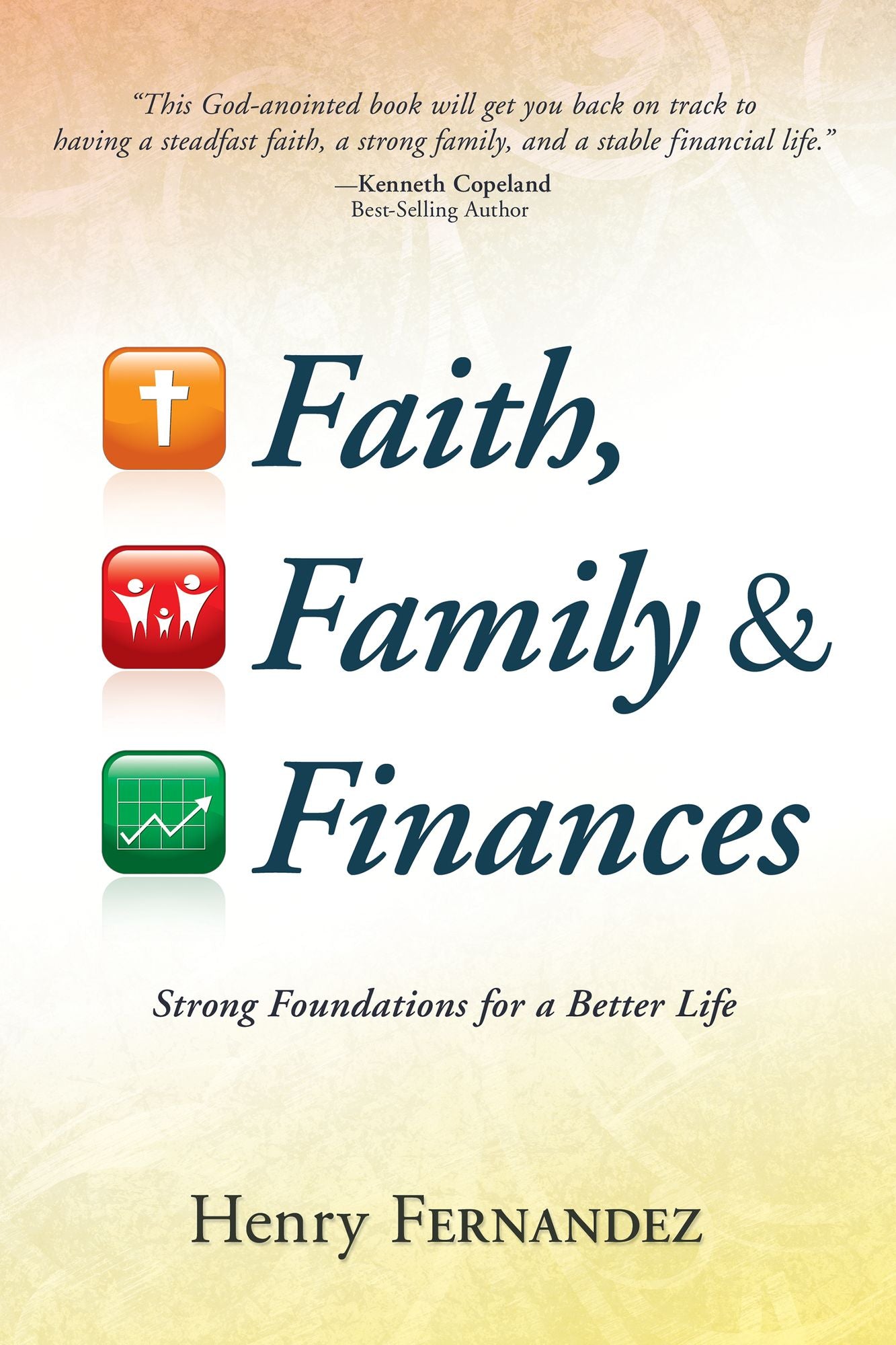 Faith, Family & Finances: Strong Foundations for a Better Life