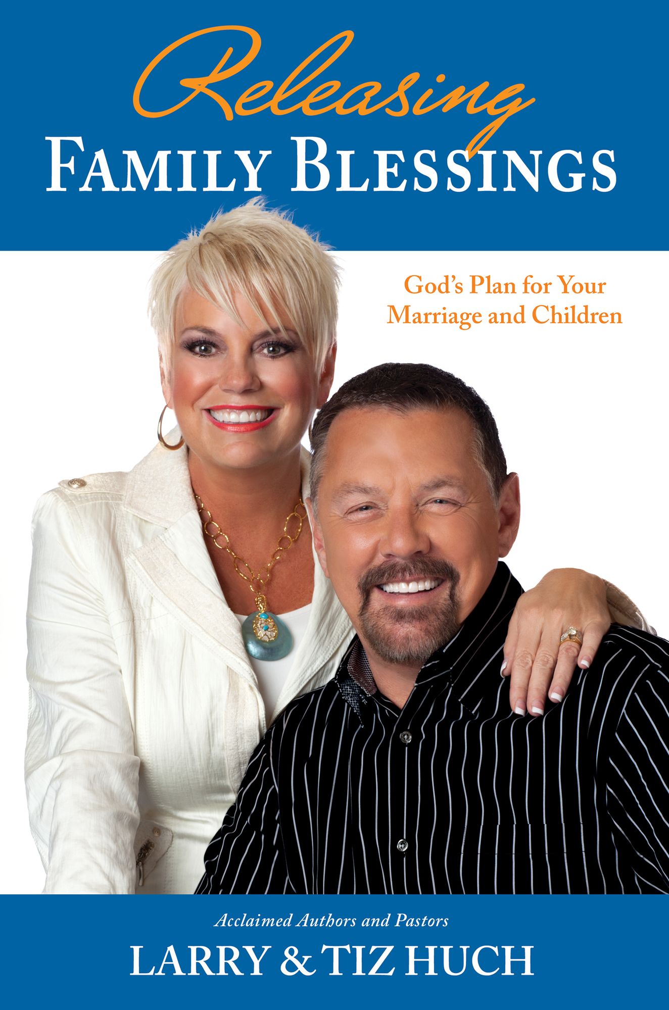 Releasing Family Blessings: God's Plan For Your Marriage and Children
