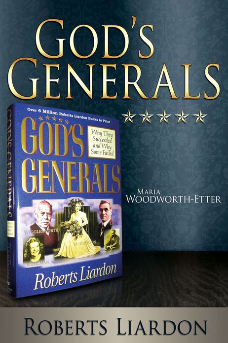 God's Generals: Maria Woodworth-Etter