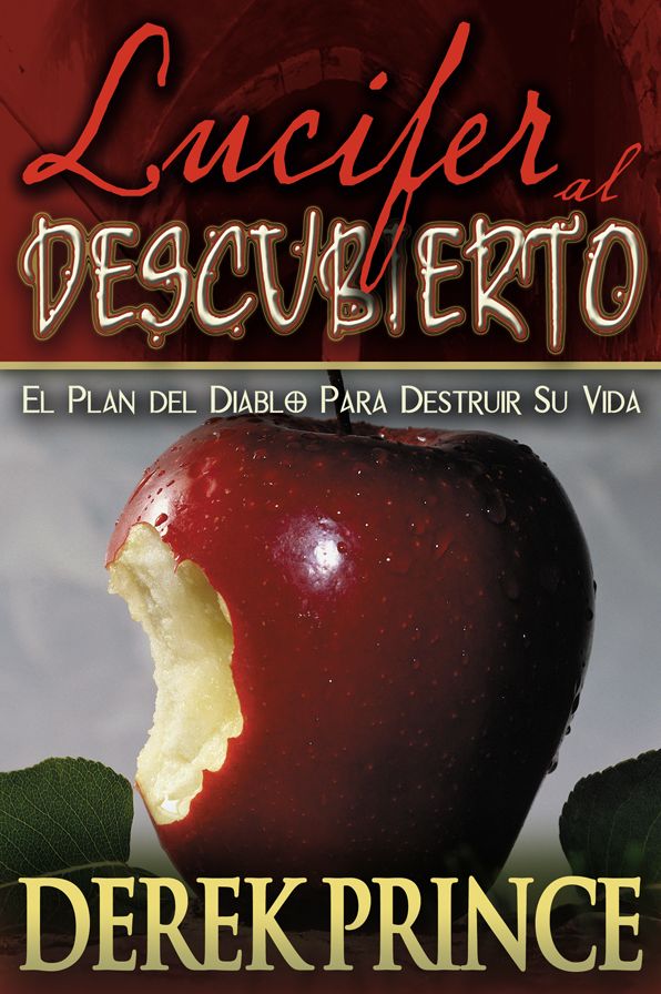 Lucifer al Descubierto: El Plan del Diablo para Destruir Su Vida