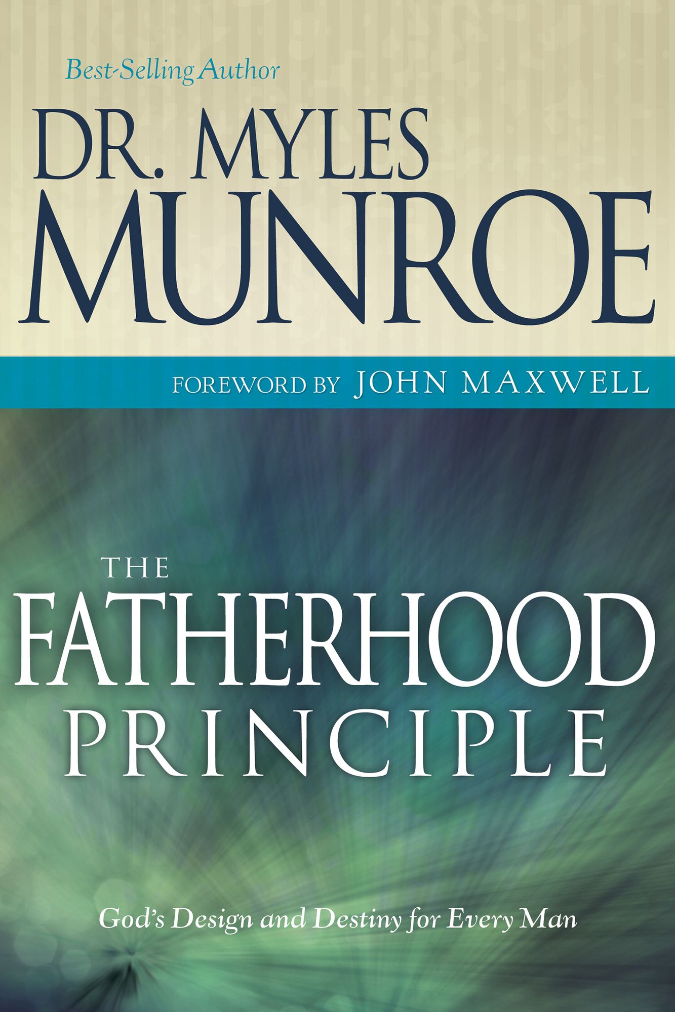 The Fatherhood Principle: God's Design and Destiny for Every Man