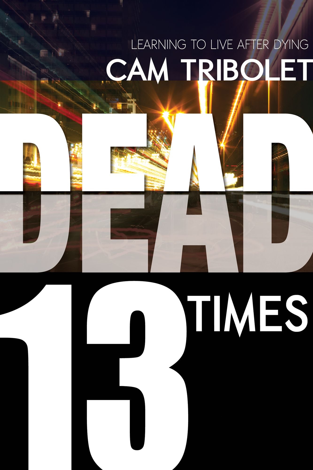 Dead 13 Times: Learning to Live After Dying