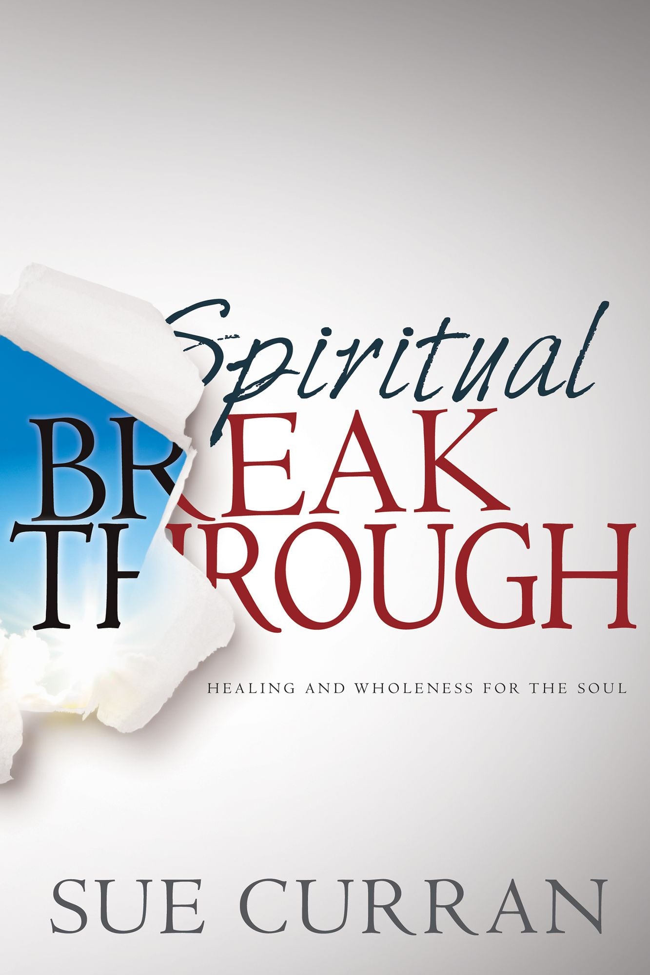 Spiritual Breakthrough: Healing and Wholeness for the Soul