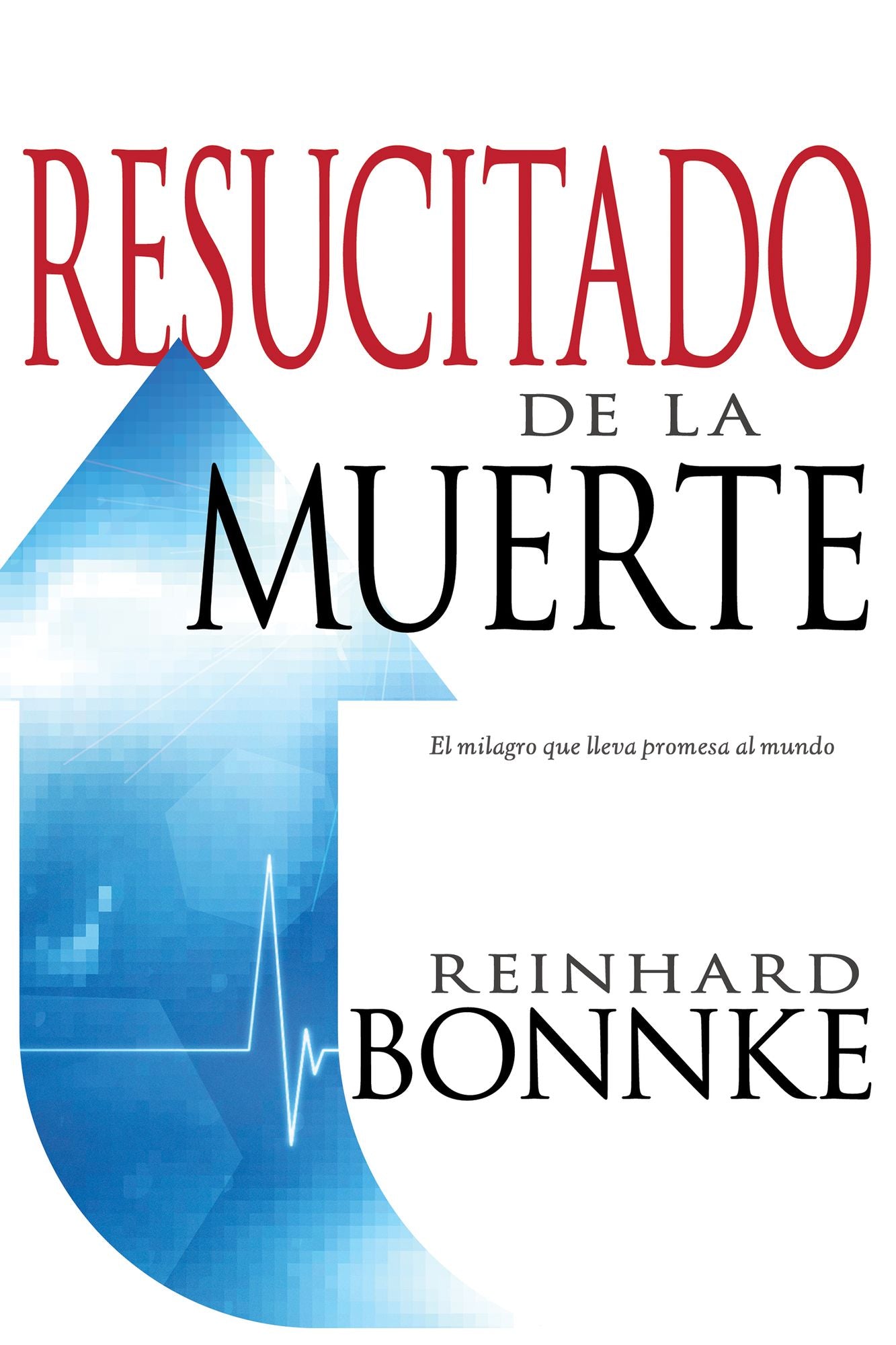 Resucitado de la Muerte: El milagro que lleva promesa al mundo