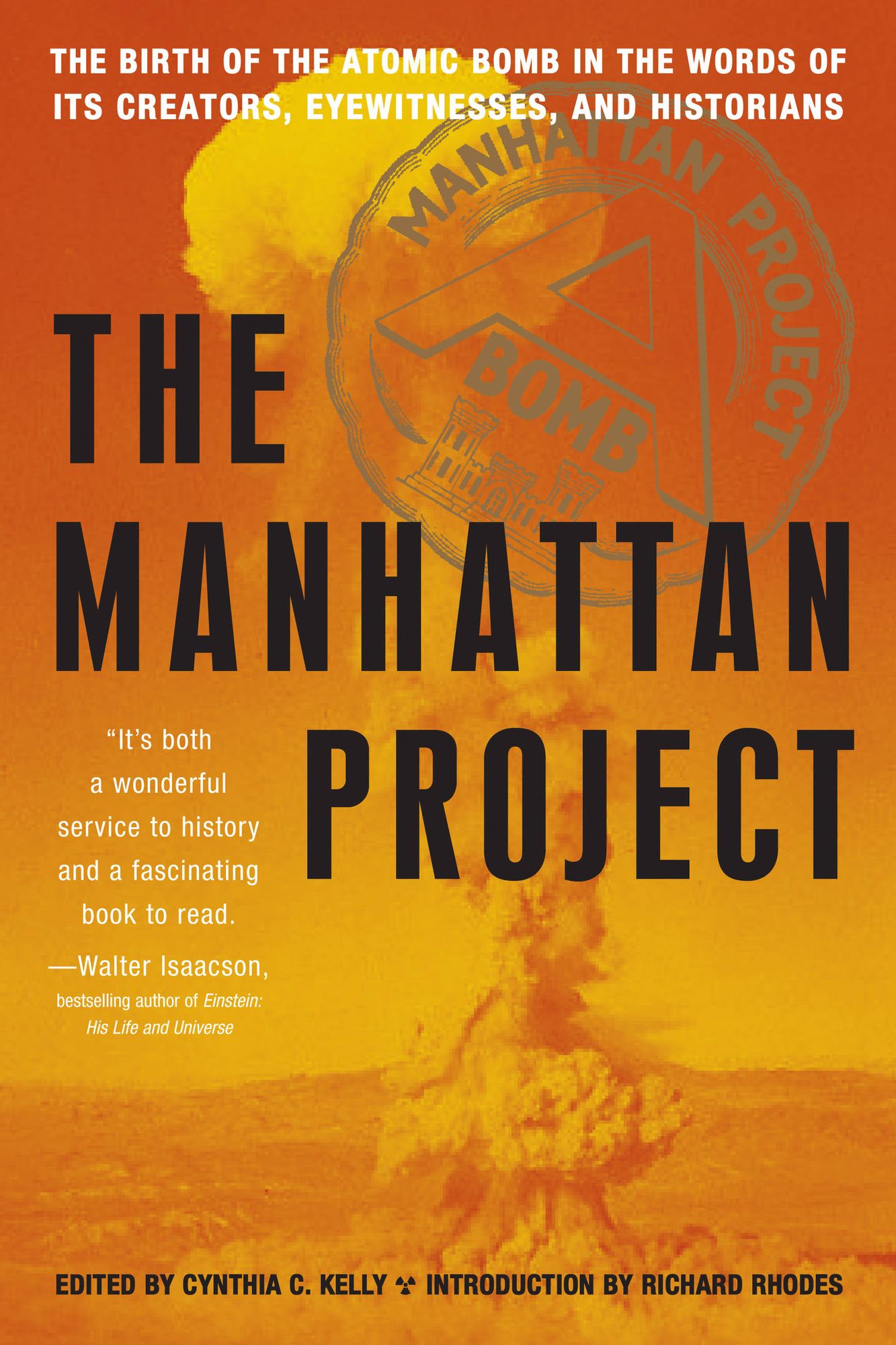 The Manhattan Project: The Birth of the Atomic Bomb by Its Creators, Eyewitnesses, and Historians