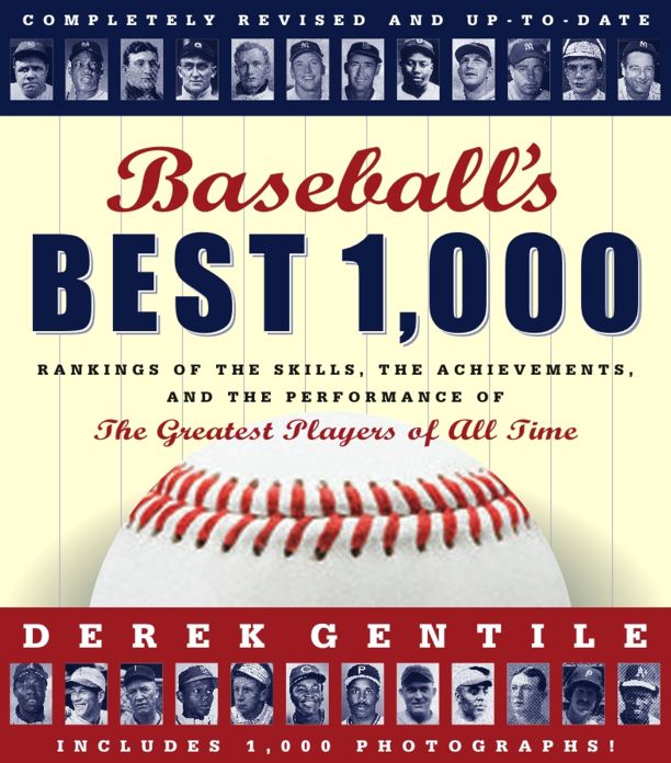 Baseball's Best 1000 -- Revised and Updated: Rankings of the Skills, the Achievements and the Performance of the Greatest Players of All Time