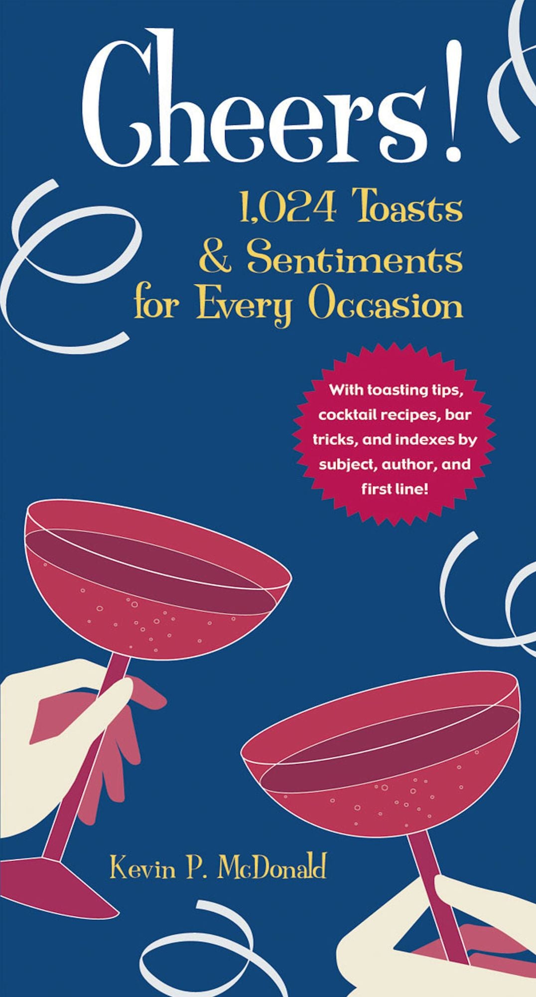 Cheers!: 1,024 Toasts &amp; Sentiments for Every Occasion