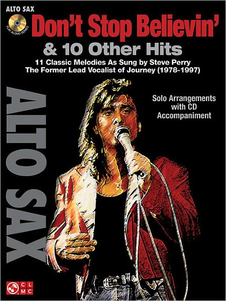 Don't Stop Believin' and 11 Hits from Former Lead Vocalist of Journey Steve Perry: for Alto Sax