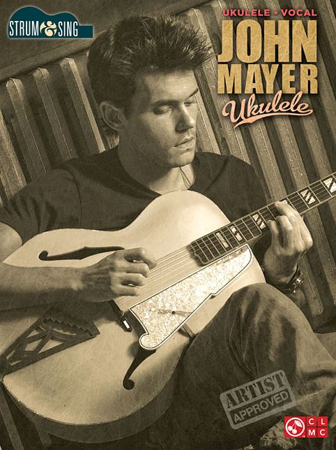 John Mayer - Ukulele: Strum and Sing Series