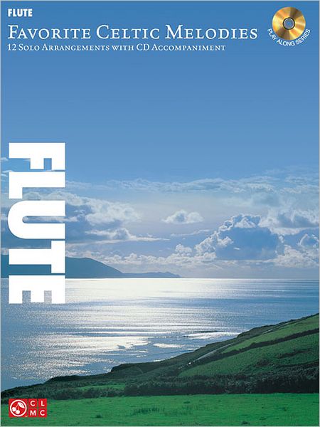 Favorite Celtic Melodies for Flute: 12 Solo Arrangements with CD Accompaniment