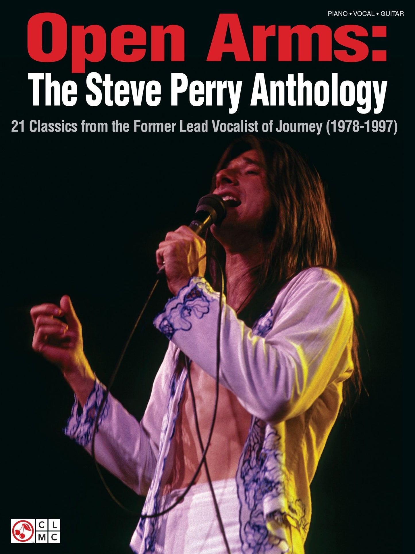 Open Arms: The Steve Perry Anthology (Songbook): 21 Classics from the Former Lead Vocalist of Journey (1978-1997)