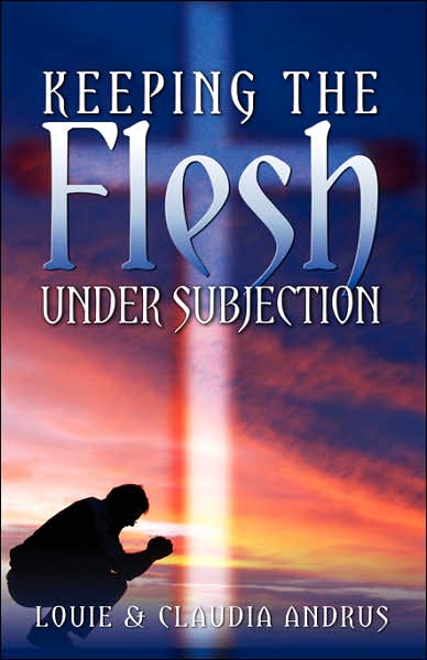 Keeping The Flesh Under Subjection