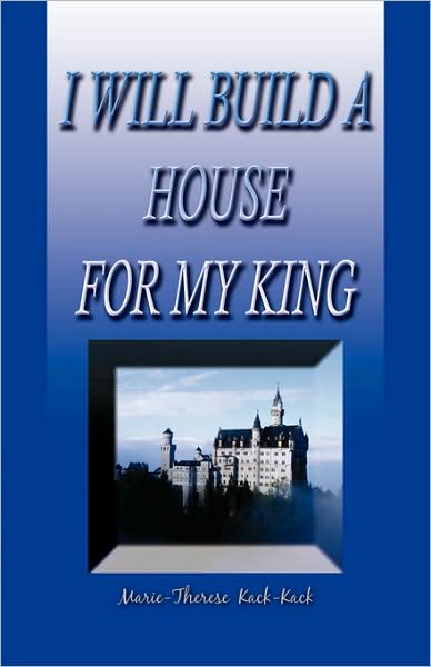 I Will Build A House For My King