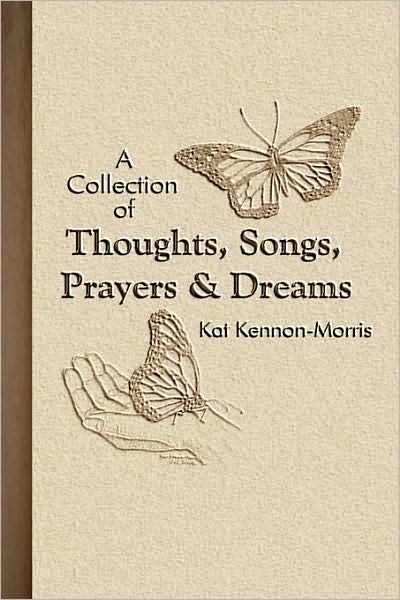 A Collection Of Thoughts, Songs, Prayers & Dreams