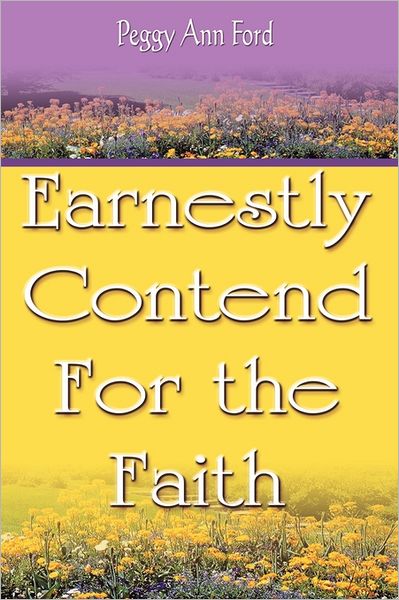 Earnestly Contend For The Faith