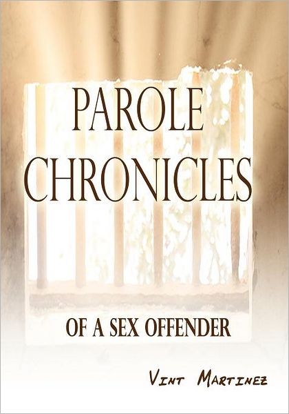 Parole Chronicles Of A Sex Offender