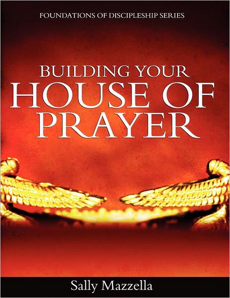 Building Your House Of Prayer