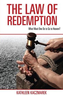 The Law of Redemption: What Must One Do to Go to Heaven?