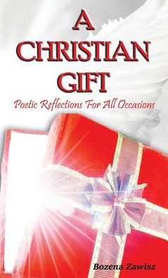 A Christian Gift: Poetic Reflections For All Occasions