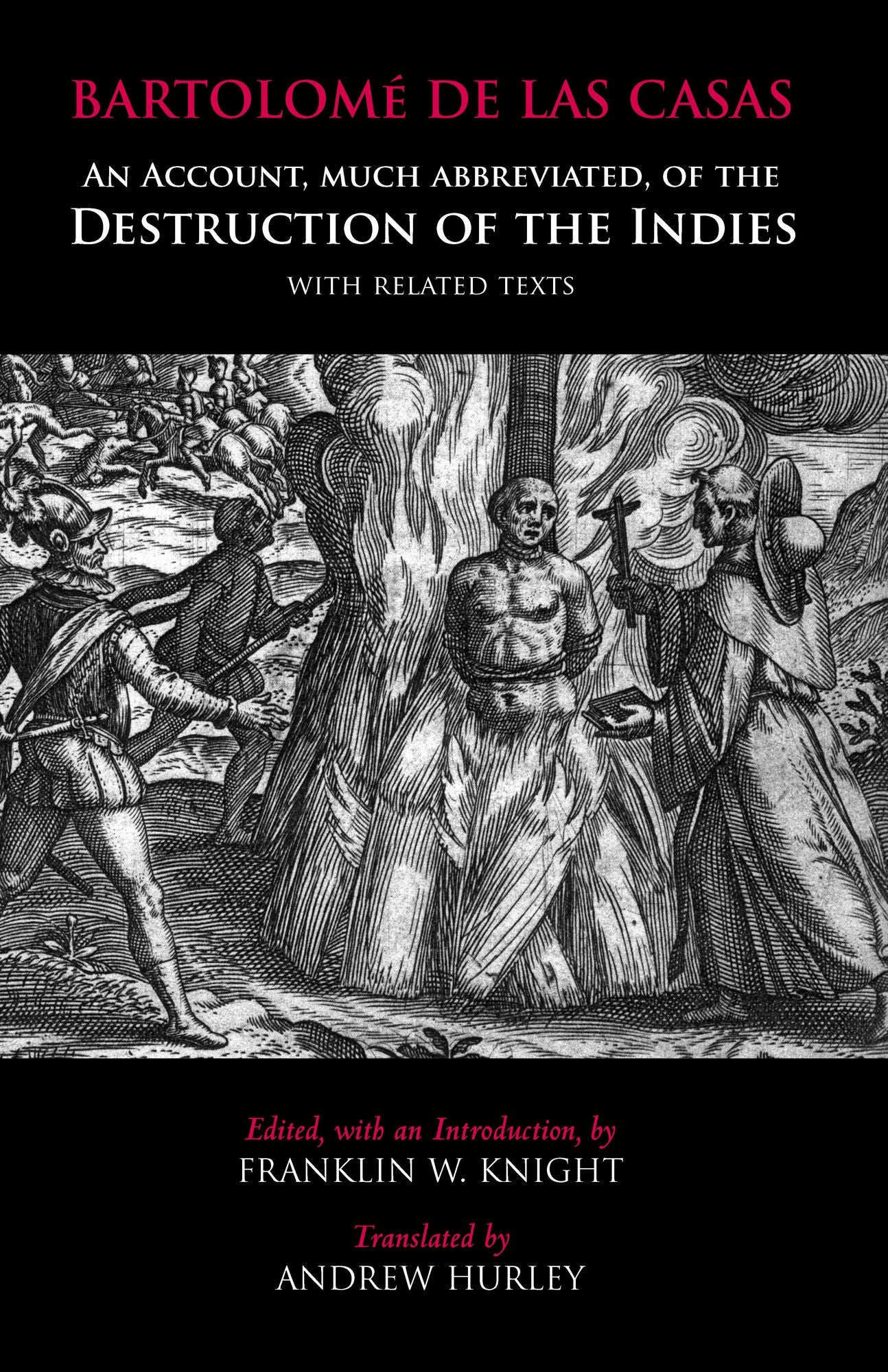 An Account, Much Abbreviated, of the Destruction of the Indies: And Related Texts