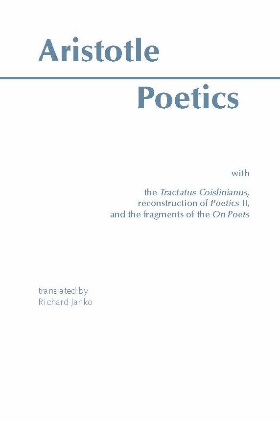 Poetics: with the Tractatus Coislinianus, reconstruction of Poetics II, and the fragments of the On Poets